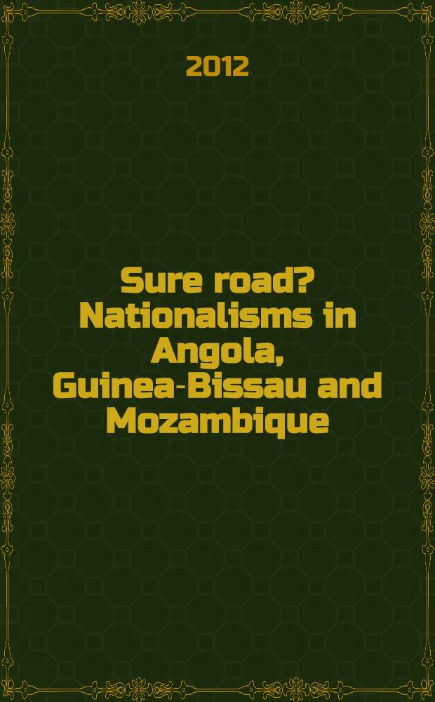 Sure road? Nationalisms in Angola, Guinea-Bissau and Mozambique = Верный путь? Национализм в Анголе, Гвинее-Бисау и Мозамбике.
