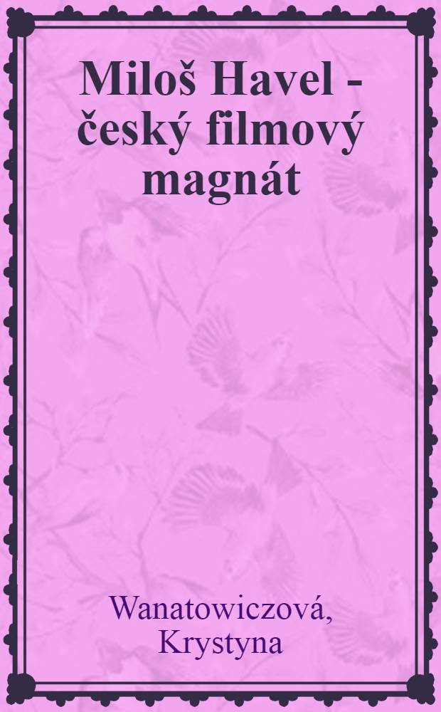 Miloš Havel - český filmový magnát = Милош Гавел - чешский киномагнат
