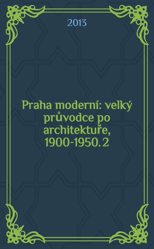 Praha moderní : velký průvodce po architektuře, 1900-1950. 2 : Levý břeh Vltavy