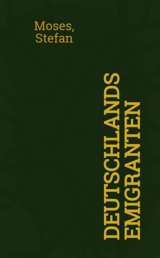 Deutschlands Emigranten : Portr&auml;ts = Немецкие эмигранты