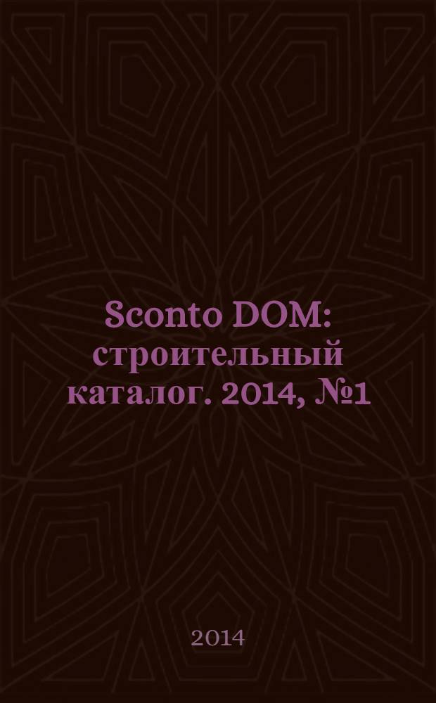 Sconto DOM : строительный каталог. 2014, № 1 (2)