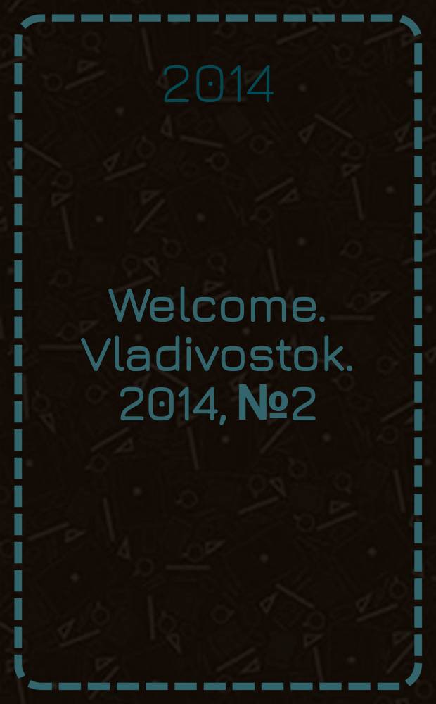 Welcome. Vladivostok. 2014, № 2