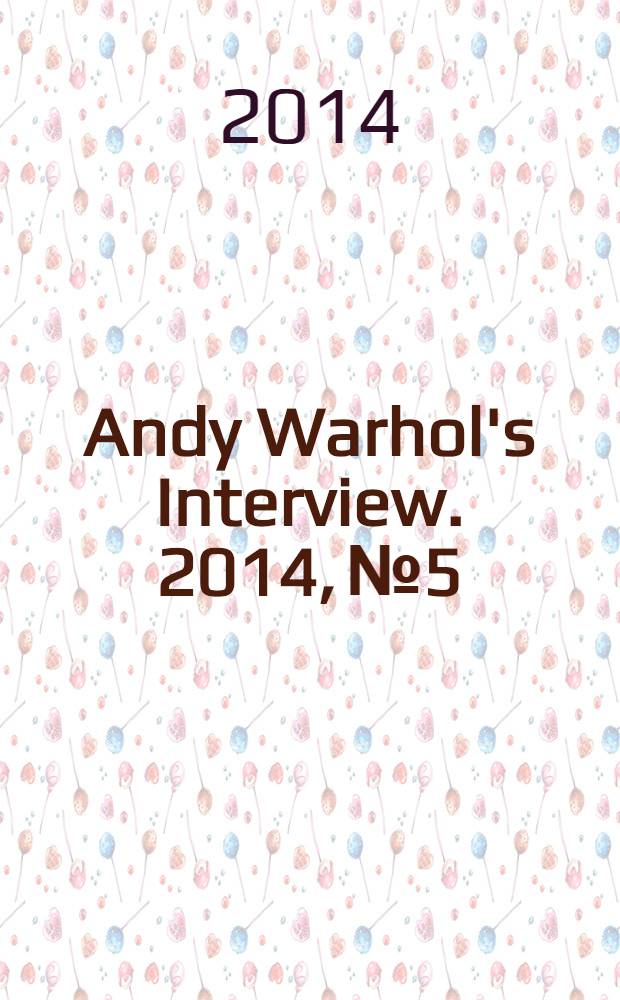 Andy Warhol's Interview. 2014, № 5/6 (26)