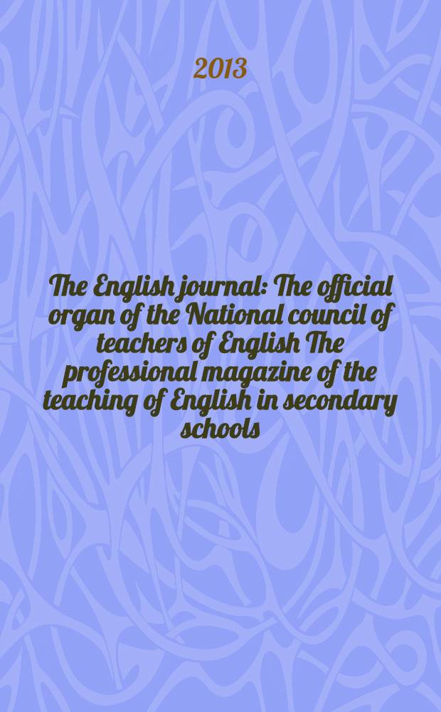 The English journal : The official organ of the National council of teachers of English The professional magazine of the teaching of English in secondary schools. Vol. 103, № 1