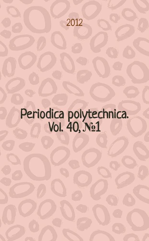 Periodica polytechnica. Vol. 40, № 1