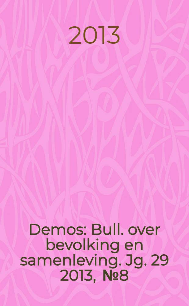 Demos : Bull. over bevolking en samenleving. Jg. 29 2013 , № 8
