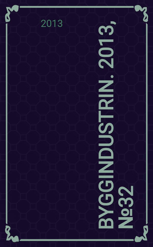 Byggindustrin. 2013, № 32