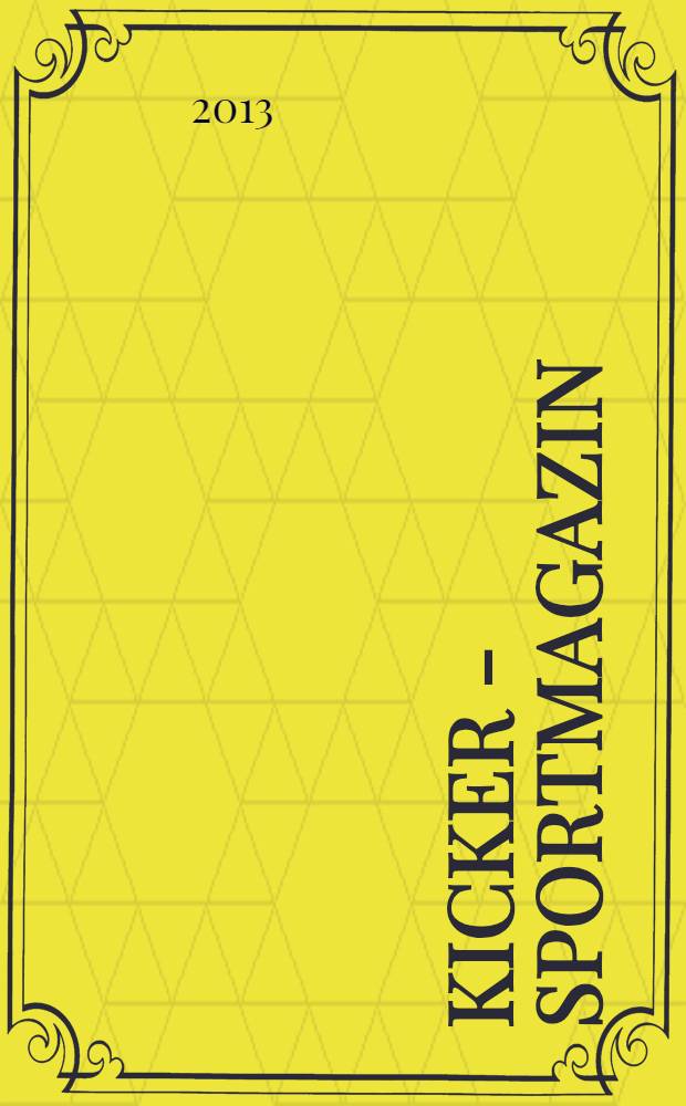 Kicker - Sportmagazin : Deutschlands grösste Sportzeitung. 2013, № 81