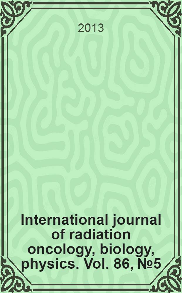 International journal of radiation oncology, biology, physics. Vol. 86, № 5
