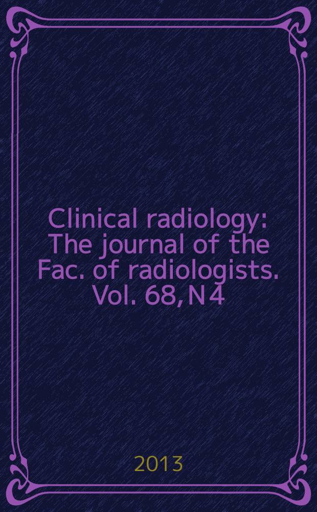 Clinical radiology : The journal of the Fac. of radiologists. Vol. 68, N 4