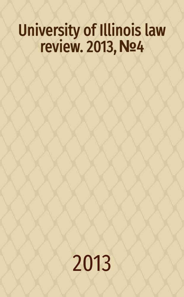 University of Illinois law review. 2013, № 4