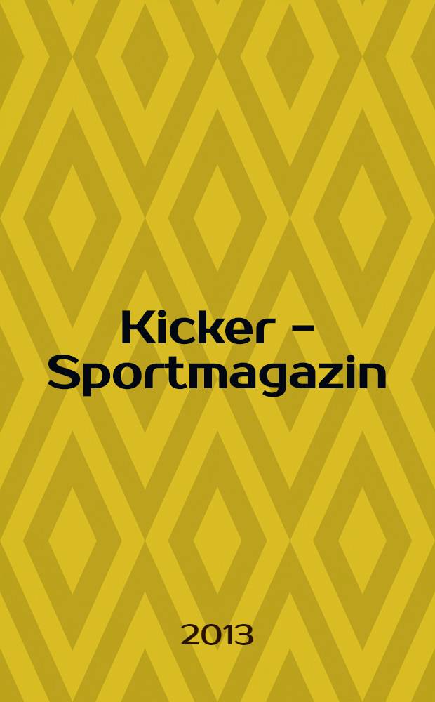 Kicker - Sportmagazin : Deutschlands grösste Sportzeitung. 2013, № 82