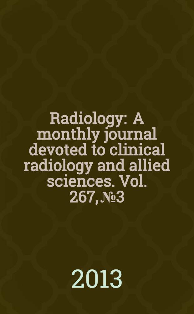 Radiology : A monthly journal devoted to clinical radiology and allied sciences. Vol. 267, № 3
