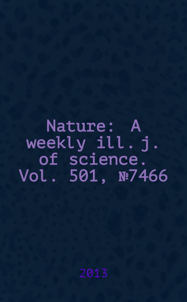 Nature : A weekly ill. j. of science. Vol. 501, № 7466