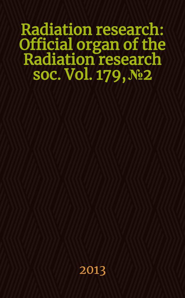 Radiation research : Official organ of the Radiation research soc. Vol. 179, № 2