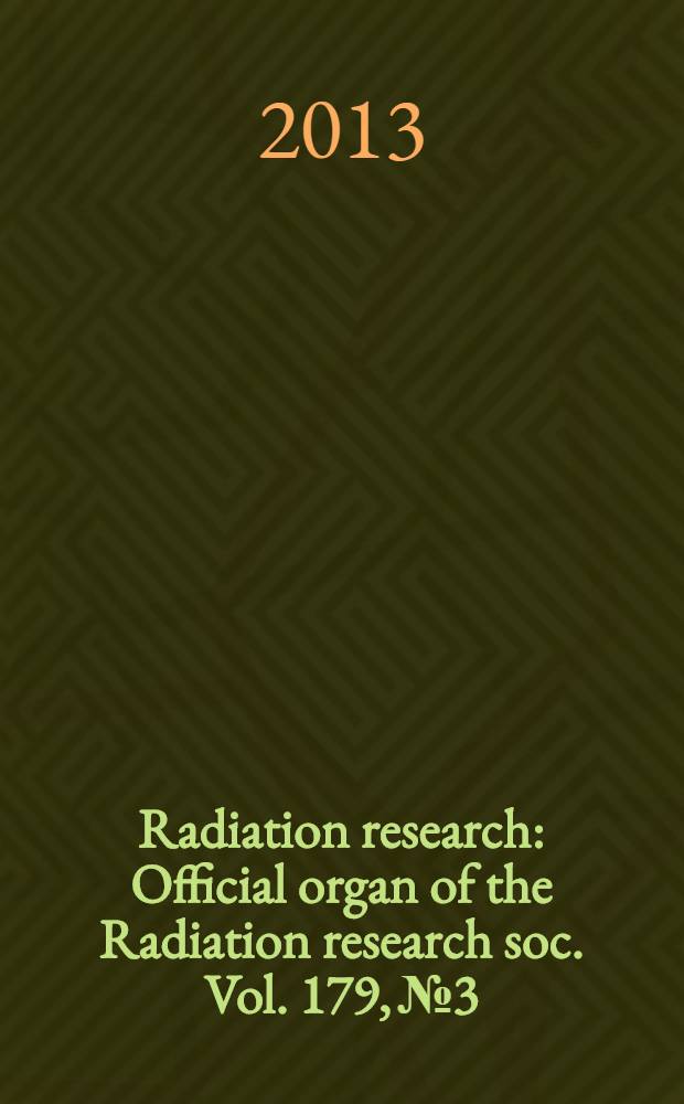 Radiation research : Official organ of the Radiation research soc. Vol. 179, № 3