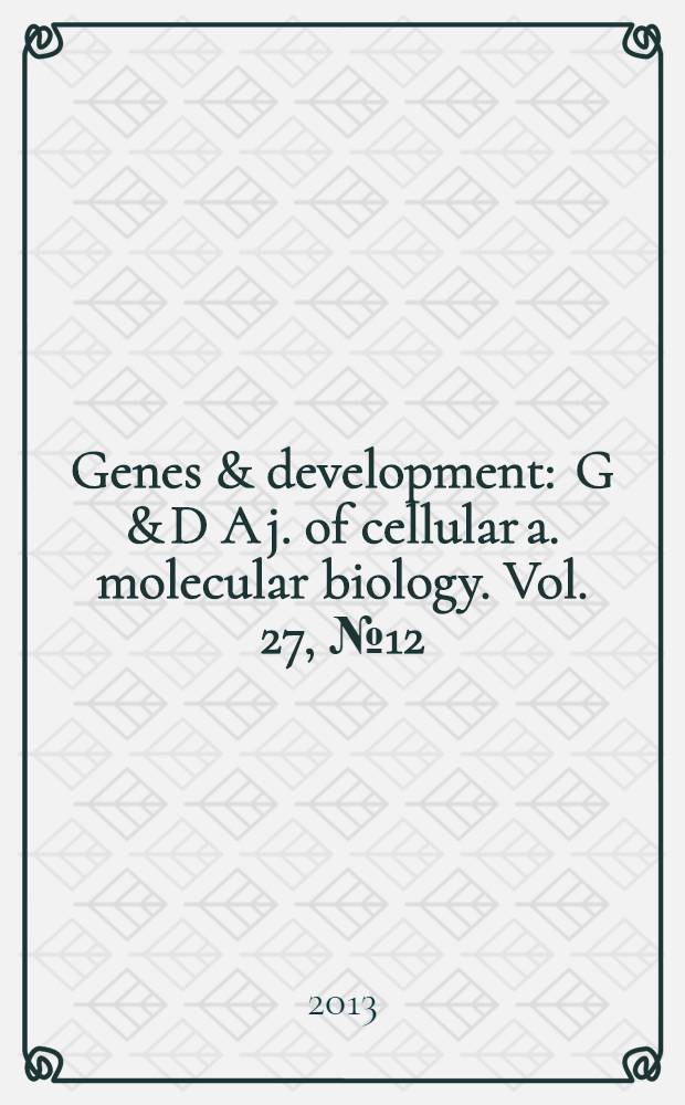 Genes & development : G & D A j. of cellular a. molecular biology. Vol. 27, № 12