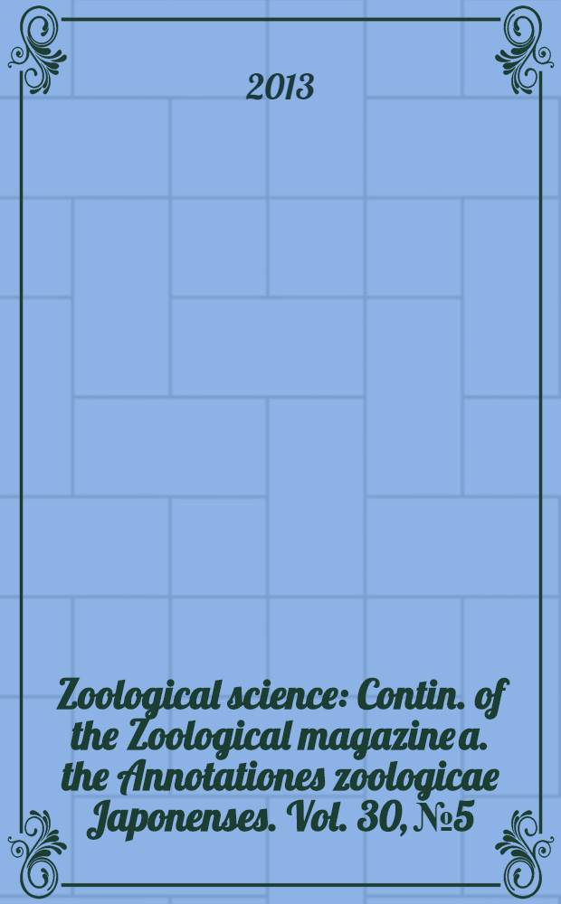 Zoological science : Contin. of the Zoological magazine a. the Annotationes zoologicae Japonenses. Vol. 30, № 5