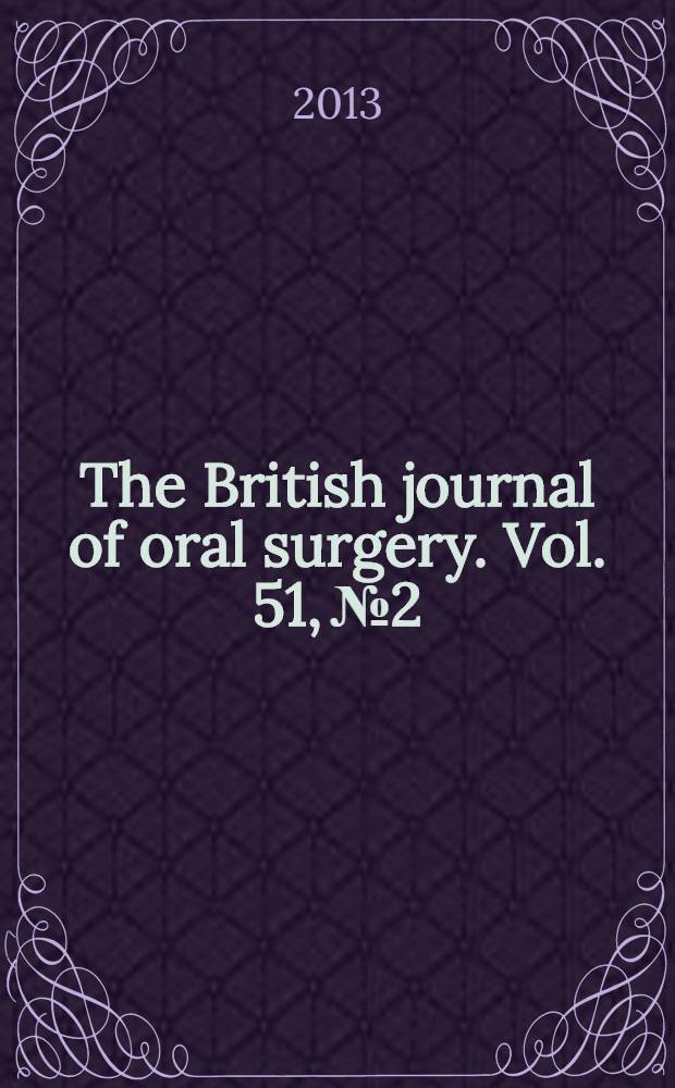 The British journal of oral surgery. Vol. 51, № 2