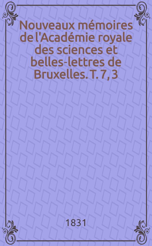 Nouveaux mémoires de l'Académie royale des sciences et belles-lettres de Bruxelles. T. 7, [3] : Notice sur Froissart = Жан Фруассар