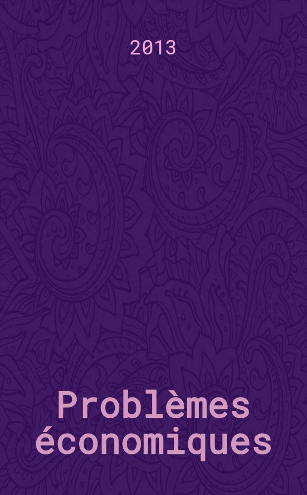 Problèmes économiques : Sélection hebdomadaire de presse française et étrangère. 2013, № 3072