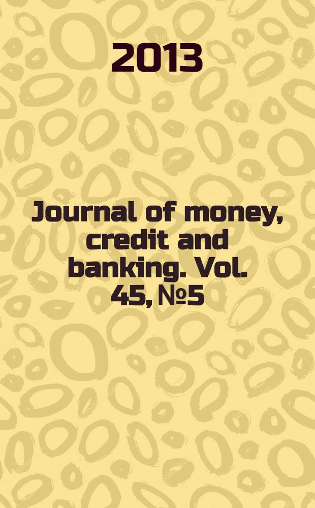 Journal of money, credit and banking. Vol. 45, № 5