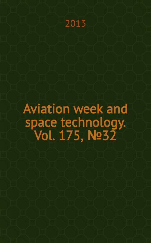 Aviation week and space technology. Vol. 175, № 32