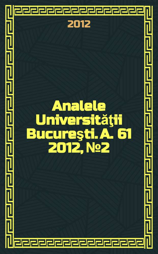Analele Universităţii Bucureşti. A. 61 2012, № 2