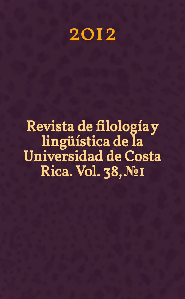 Revista de filología y lingüística de la Universidad de Costa Rica. Vol. 38, № 1