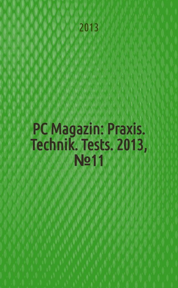 PC Magazin : Praxis. Technik. Tests. 2013, № 11