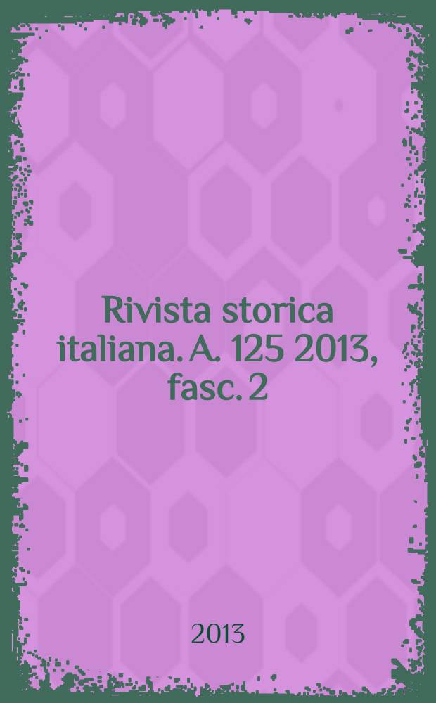 Rivista storica italiana. A. 125 2013, fasc. 2