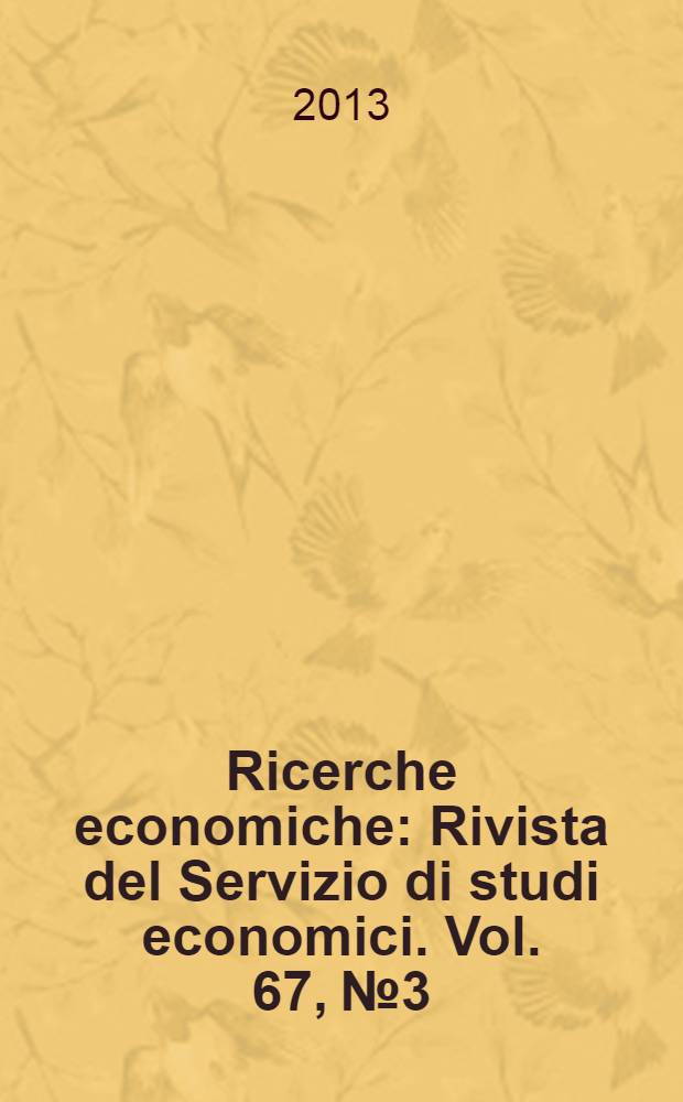 Ricerche economiche : Rivista del Servizio di studi economici. Vol. 67, № 3