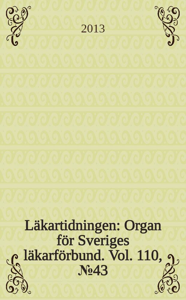 Läkartidningen : Organ för Sveriges läkarförbund. Vol. 110, № 43/44