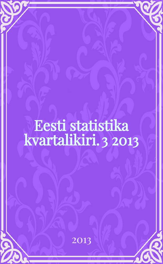 Eesti statistika kvartalikiri. 3 2013