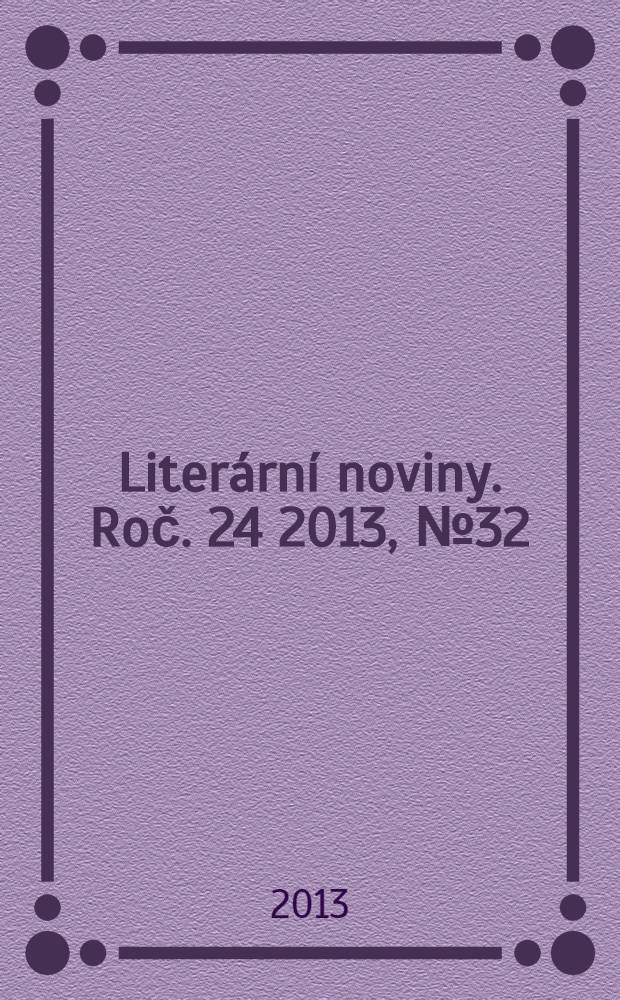 Literární noviny. Roč. 24 2013, № 32