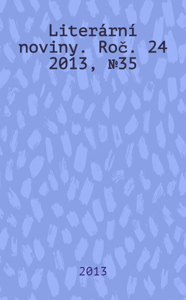 Liter&aacute;rn&iacute; noviny. Roč. 24 2013, № 35