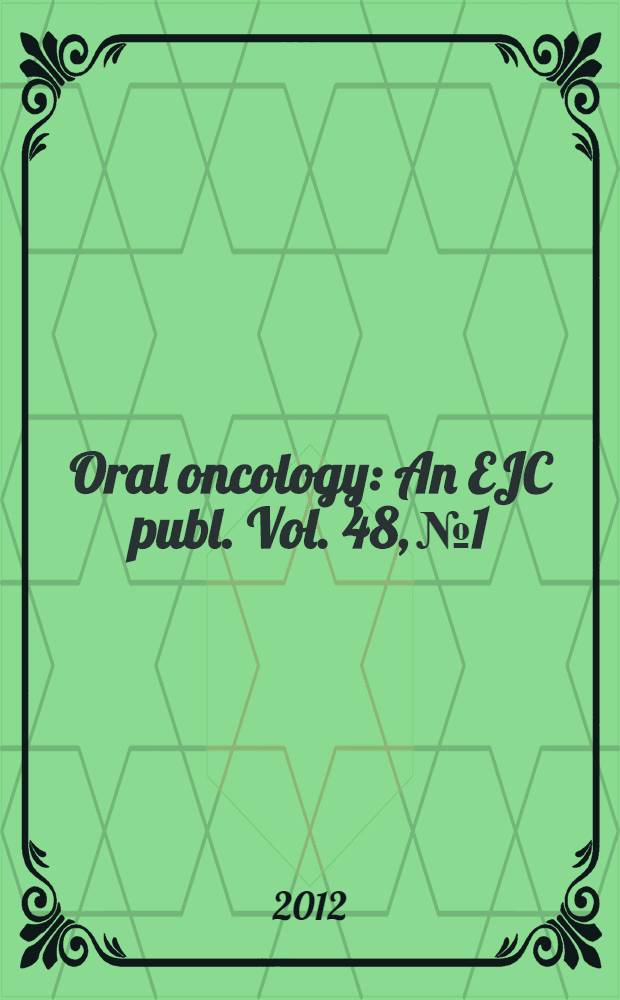 Oral oncology : An EJC publ. Vol. 48, № 1