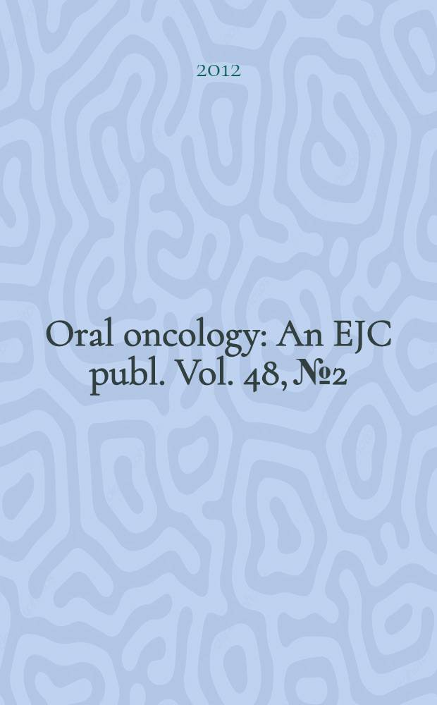 Oral oncology : An EJC publ. Vol. 48, № 2