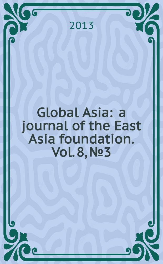 Global Asia : a journal of the East Asia foundation. Vol. 8, № 3
