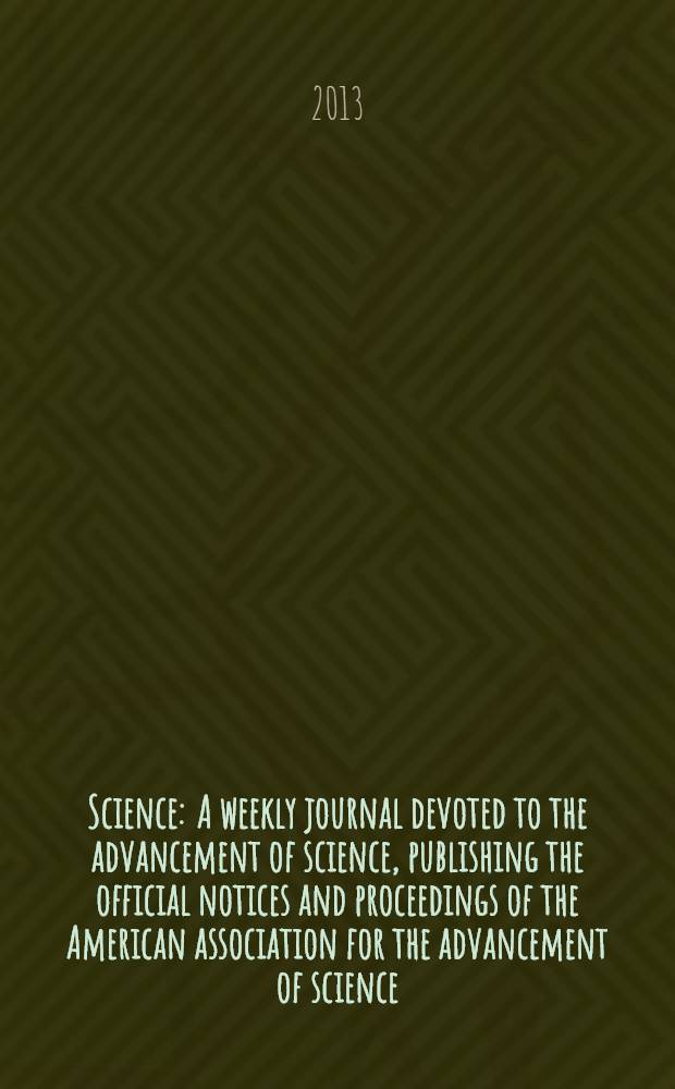 Science : A weekly journal devoted to the advancement of science, publishing the official notices and proceedings of the American association for the advancement of science. Vol. 341, № 6142