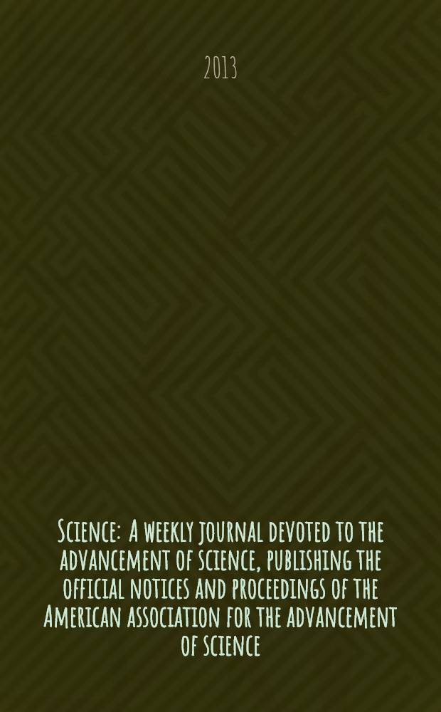 Science : A weekly journal devoted to the advancement of science, publishing the official notices and proceedings of the American association for the advancement of science. Vol. 341, № 6142