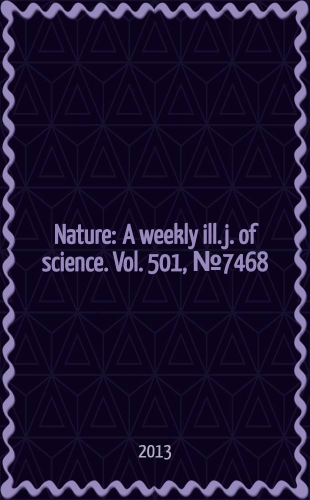 Nature : A weekly ill. j. of science. Vol. 501, № 7468