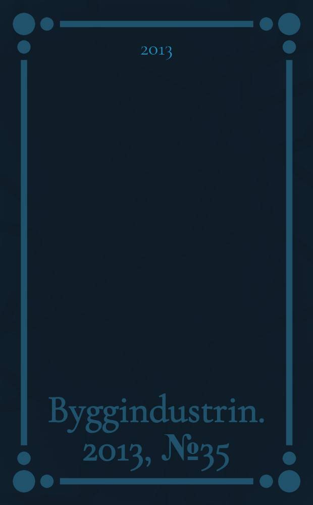 Byggindustrin. 2013, № 35