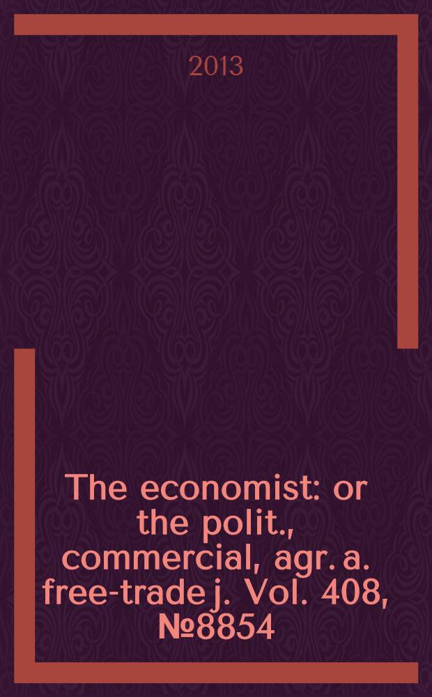 The economist : or the polit., commercial, agr. a. free-trade j. Vol. 408, № 8854