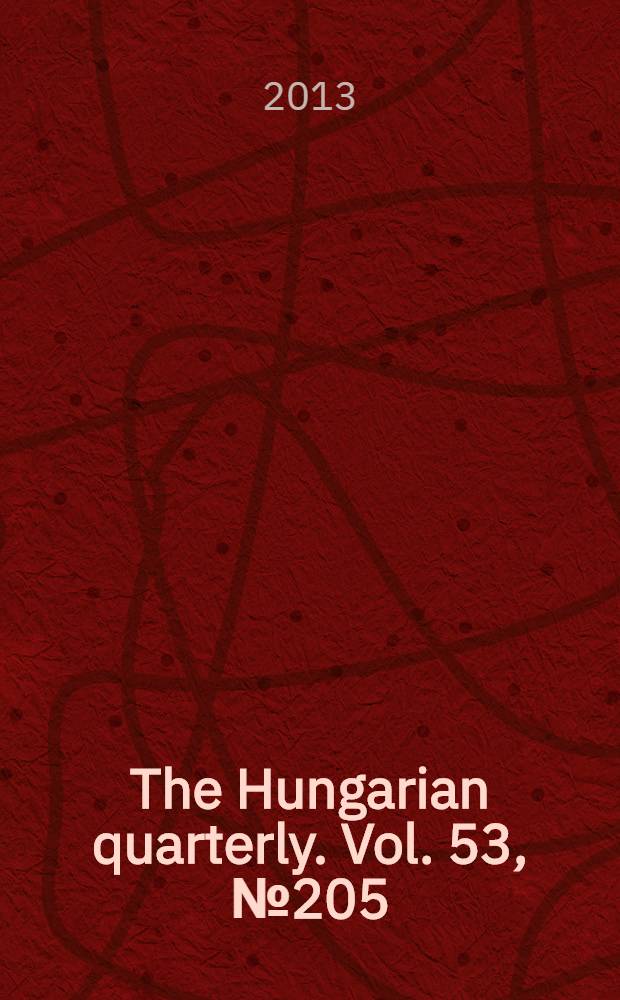 The Hungarian quarterly. Vol. 53, № 205/206