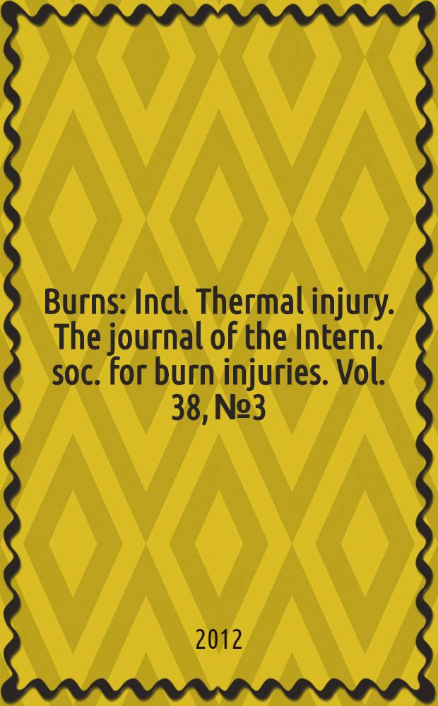 Burns : Incl. Thermal injury. The journal of the Intern. soc. for burn injuries. Vol. 38, № 3