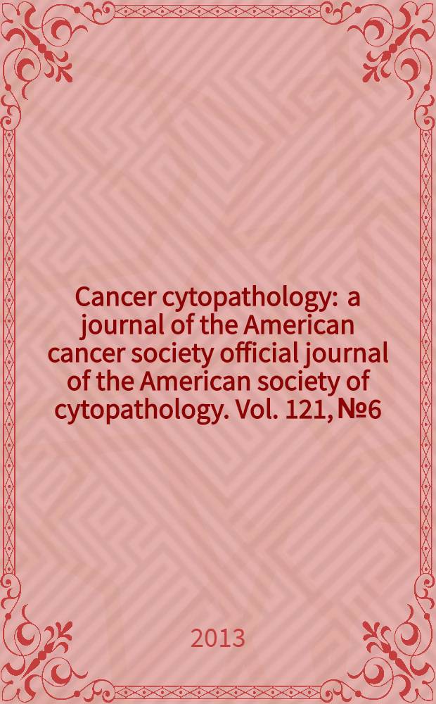 Cancer cytopathology : a journal of the American cancer society official journal of the American society of cytopathology. Vol. 121, № 6