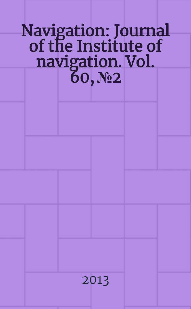 Navigation : Journal of the Institute of navigation. Vol. 60, № 2