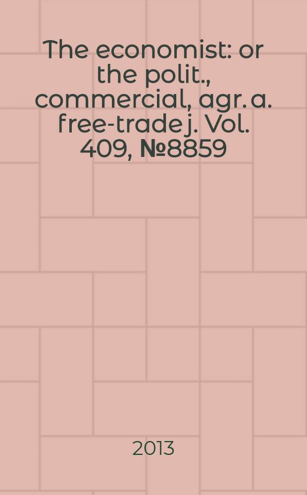 The economist : or the polit., commercial, agr. a. free-trade j. Vol. 409, № 8859