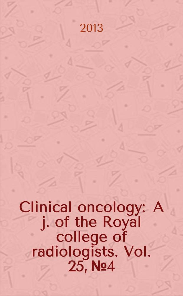 Clinical oncology : A j. of the Royal college of radiologists. Vol. 25, № 4